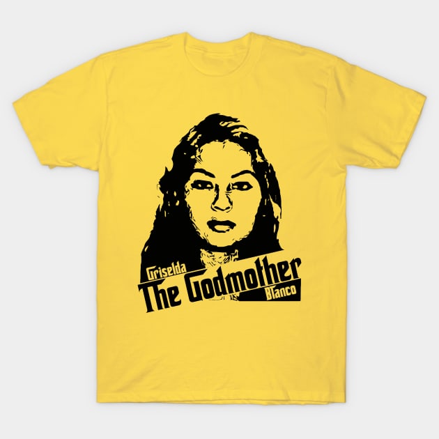 Griselda 'The Godmother' Blanco T-Shirt by darklordpug